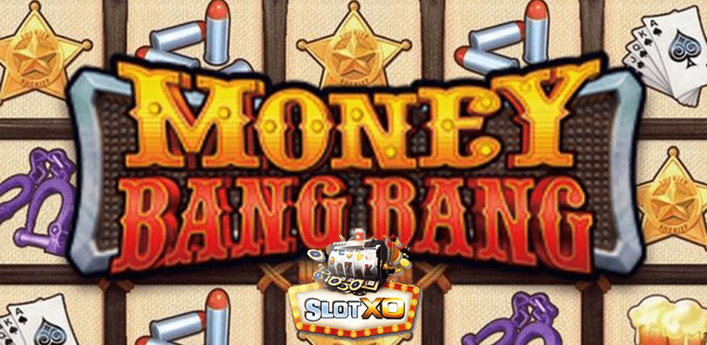 เกมสล็อต Money Bang Bang แนววิถีคาบอย
